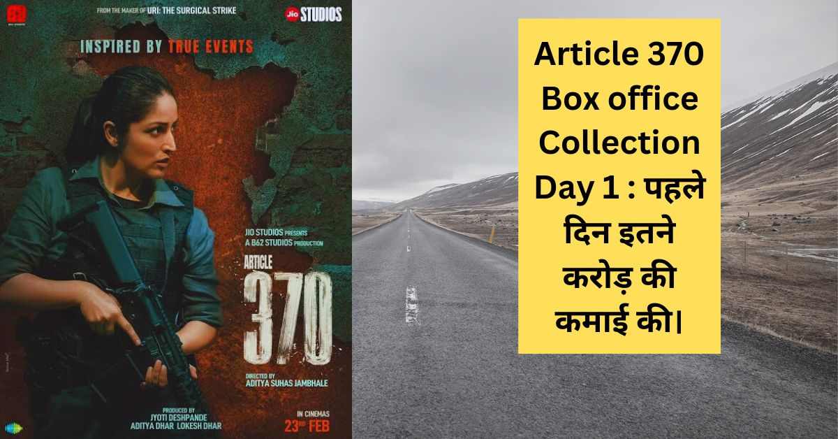 Article 370 Box office Collection Day 1