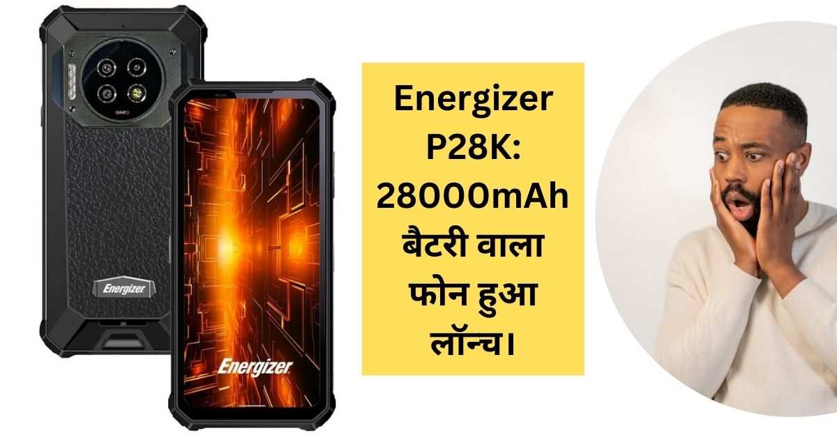 Energizer P28K : 28000mAh Battery.